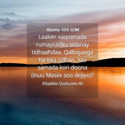Picture 04 - Rooma 10:6 SOM - Laakiin xaqnimada rumaysadku sidanay tidhaahdaa, - Bible Verse Picture