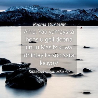 Picture 04 - Rooma 10:7 SOM - Ama, Yaa yamayska hoos u geli doona (inuu Masiix - Bible Verse Picture