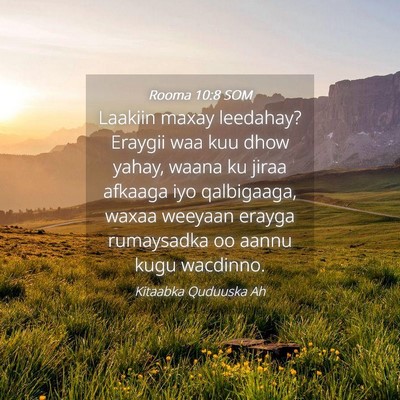 Picture 04 - Rooma 10:8 SOM - Laakiin maxay leedahay? Eraygii waa kuu dhow - Bible Verse Picture