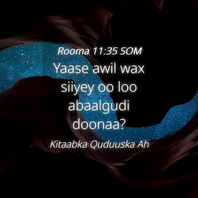 Picture 04 - Rooma 11:35 SOM - Yaase awil wax siiyey oo loo abaalgudi - Bible Verse Picture