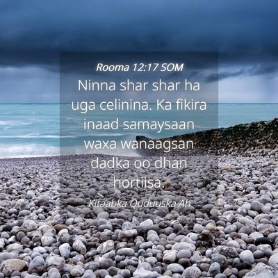 Picture 04 - Rooma 12:17 SOM - Ninna shar shar ha uga celinina. Ka fikira inaad - Bible Verse Picture