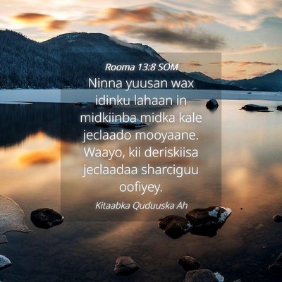 Picture 04 - Rooma 13:8 SOM - Ninna yuusan wax idinku lahaan in midkiinba midka - Bible Verse Picture