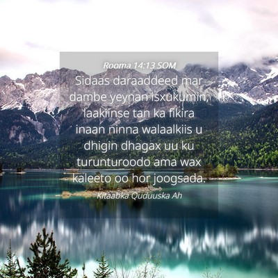 Picture 04 - Rooma 14:13 SOM - Sidaas daraaddeed mar dambe yeynan isxukumin, - Bible Verse Picture