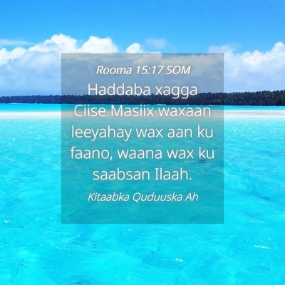 Picture 04 - Rooma 15:17 SOM - Haddaba xagga Ciise Masiix waxaan leeyahay wax - Bible Verse Picture