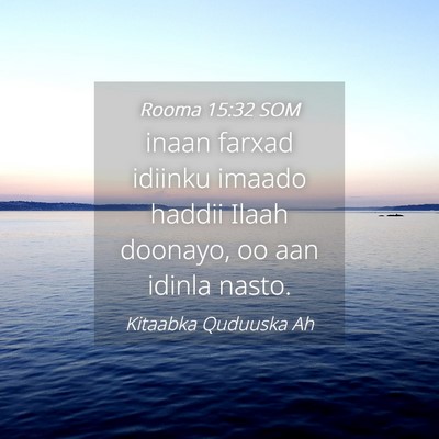 Picture 04 - Rooma 15:32 SOM - inaan farxad idiinku imaado haddii Ilaah doonayo, - Bible Verse Picture