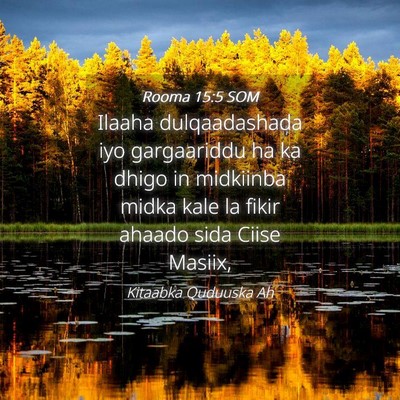 Picture 04 - Rooma 15:5 SOM - Ilaaha dulqaadashada iyo gargaariddu ha ka dhigo - Bible Verse Picture