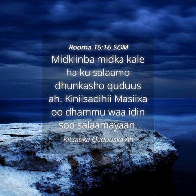Picture 04 - Rooma 16:16 SOM - Midkiinba midka kale ha ku salaamo dhunkasho - Bible Verse Picture