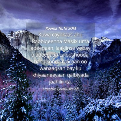 Picture 04 - Rooma 16:18 SOM - Kuwa caynkaas ahu Rabbigeenna Masiix uma - Bible Verse Picture