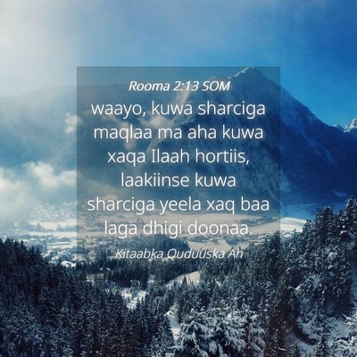 Picture 04 - Rooma 2:13 SOM - waayo, kuwa sharciga maqlaa ma aha kuwa xaqa - Bible Verse Picture