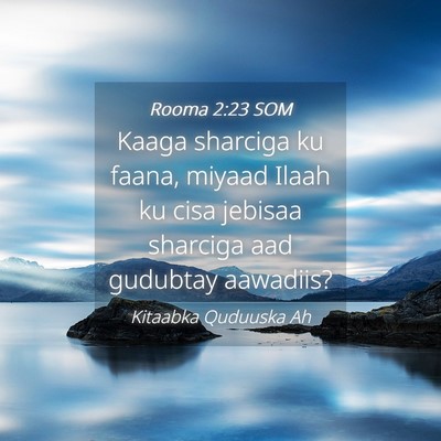 Picture 04 - Rooma 2:23 SOM - Kaaga sharciga ku faana, miyaad Ilaah ku cisa - Bible Verse Picture