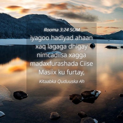 Picture 04 - Rooma 3:24 SOM - iyagoo hadiyad ahaan xaq lagaga dhigay nimcadiisa - Bible Verse Picture