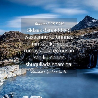 Picture 04 - Rooma 3:28 SOM - Sidaas daraaddeed waxaannu ku tirinnaa in nin xaq - Bible Verse Picture