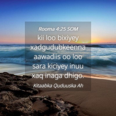 Picture 04 - Rooma 4:25 SOM - kii loo bixiyey xadgudubkeenna aawadiis oo loo - Bible Verse Picture