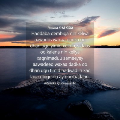 Picture 04 - Rooma 5:18 SOM - Haddaba dembiga nin keliya aawadiis waxaa dadka - Bible Verse Picture