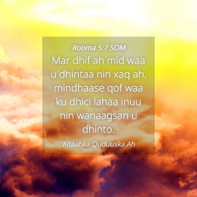 Picture 04 - Rooma 5:7 SOM - Mar dhif ah mid waa u dhintaa nin xaq ah, - Bible Verse Picture