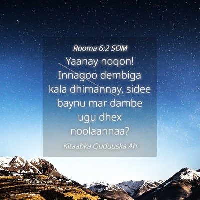 Picture 04 - Rooma 6:2 SOM - Yaanay noqon! Innagoo dembiga kala dhimannay, - Bible Verse Picture
