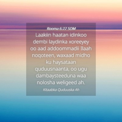 Picture 04 - Rooma 6:22 SOM - Laakiin haatan idinkoo dembi laydinka xoreeyey oo - Bible Verse Picture