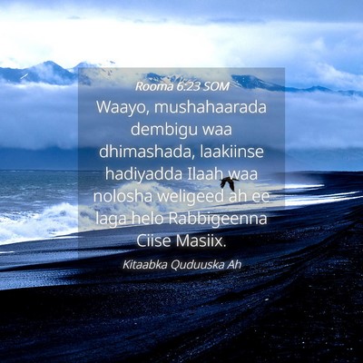 Picture 04 - Rooma 6:23 SOM - Waayo, mushahaarada dembigu waa dhimashada, - Bible Verse Picture