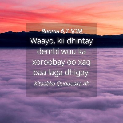Picture 04 - Rooma 6:7 SOM - Waayo, kii dhintay dembi wuu ka xoroobay oo xaq - Bible Verse Picture