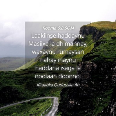 Picture 04 - Rooma 6:8 SOM - Laakiinse haddaynu Masiixa la dhimannay, waxaynu - Bible Verse Picture