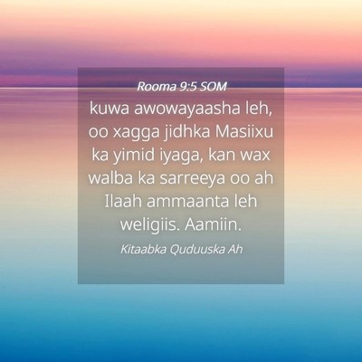 Picture 04 - Rooma 9:5 SOM - kuwa awowayaasha leh, oo xagga jidhka Masiixu ka - Bible Verse Picture