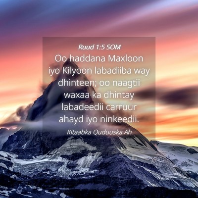 Picture 04 - Ruud 1:5 SOM - Oo haddana Maxloon iyo Kilyoon labadiiba way - Bible Verse Picture