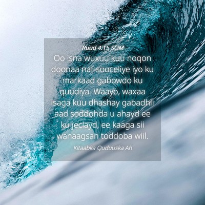 Picture 04 - Ruud 4:15 SOM - Oo isna wuxuu kuu noqon doonaa naf-sooceliye iyo - Bible Verse Picture