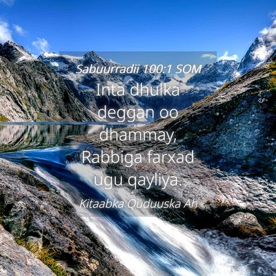 Picture 04 - Sabuurradii 100:1 SOM - Inta dhulka deggan oo dhammay, Rabbiga farxad ugu - Bible Verse Picture