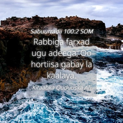 Picture 04 - Sabuurradii 100:2 SOM - Rabbiga farxad ugu adeega, Oo hortiisa gabay la - Bible Verse Picture