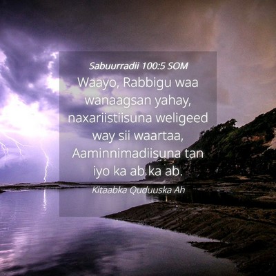 Picture 04 - Sabuurradii 100:5 SOM - Waayo, Rabbigu waa wanaagsan yahay, - Bible Verse Picture