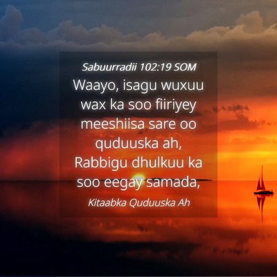Picture 04 - Sabuurradii 102:19 SOM - Waayo, isagu wuxuu wax ka soo fiiriyey meeshiisa - Bible Verse Picture