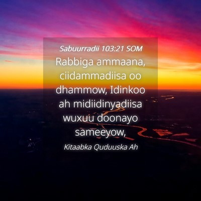 Picture 04 - Sabuurradii 103:21 SOM - Rabbiga ammaana, ciidammadiisa oo dhammow, - Bible Verse Picture