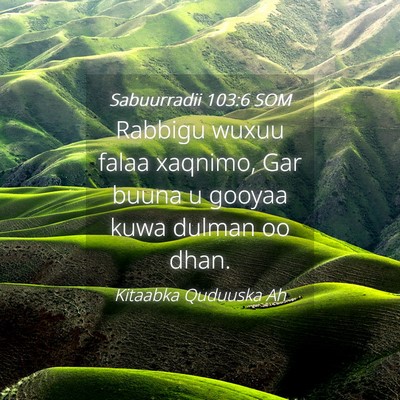 Picture 04 - Sabuurradii 103:6 SOM - Rabbigu wuxuu falaa xaqnimo, Gar buuna u gooyaa - Bible Verse Picture