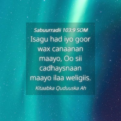 Picture 04 - Sabuurradii 103:9 SOM - Isagu had iyo goor wax canaanan maayo, Oo sii - Bible Verse Picture