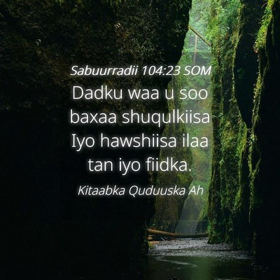 Picture 04 - Sabuurradii 104:23 SOM - Dadku waa u soo baxaa shuqulkiisa Iyo hawshiisa - Bible Verse Picture