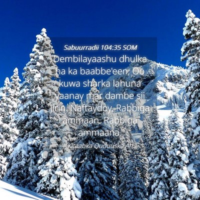 Picture 04 - Sabuurradii 104:35 SOM - Dembilayaashu dhulka ha ka baabbe'een, Oo kuwa - Bible Verse Picture