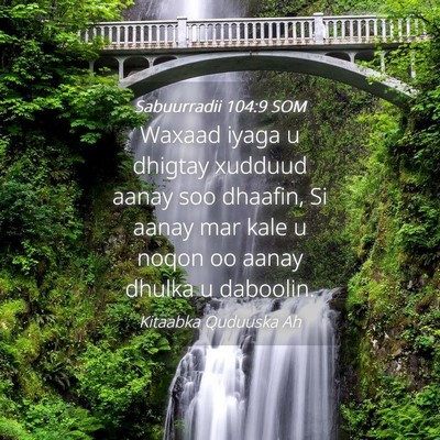 Picture 04 - Sabuurradii 104:9 SOM - Waxaad iyaga u dhigtay xudduud aanay soo dhaafin, - Bible Verse Picture