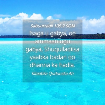 Picture 04 - Sabuurradii 105:2 SOM - Isaga u gabya, oo ammaan ugu gabya, Shuqulladiisa - Bible Verse Picture