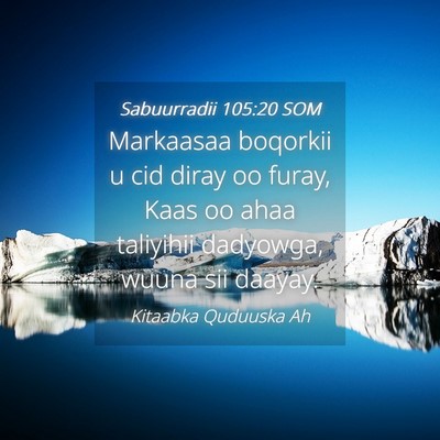 Picture 04 - Sabuurradii 105:20 SOM - Markaasaa boqorkii u cid diray oo furay, Kaas oo - Bible Verse Picture