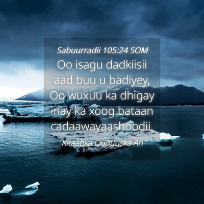 Picture 04 - Sabuurradii 105:24 SOM - Oo isagu dadkiisii aad buu u badiyey, Oo wuxuu ka - Bible Verse Picture