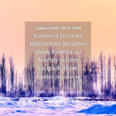 Picture 04 - Sabuurradii 105:6 SOM - Kuwiinna farcankii addoonkiisii Ibraahim ahow, - Bible Verse Picture