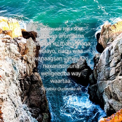 Picture 04 - Sabuurradii 106:1 SOM - Rabbiga ammaana. Rabbiga ku mahadnaqa, waayo, - Bible Verse Picture