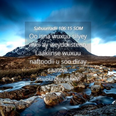 Picture 04 - Sabuurradii 106:15 SOM - Oo isna wuxuu siiyey wixii ay weyddiisteen, - Bible Verse Picture