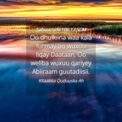 Picture 04 - Sabuurradii 106:17 SOM - Oo dhulkiina waa kala furmay oo wuxuu liqay - Bible Verse Picture