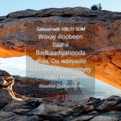 Picture 04 - Sabuurradii 106:21 SOM - Waxay illoobeen Ilaahii Badbaadiyahooda ahaa, Oo - Bible Verse Picture