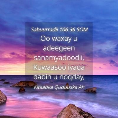 Picture 04 - Sabuurradii 106:36 SOM - Oo waxay u adeegeen sanamyadoodii, Kuwaasoo iyaga - Bible Verse Picture