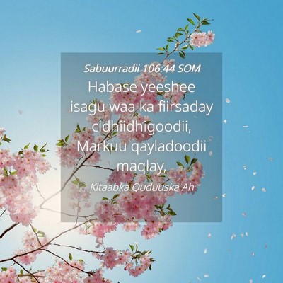 Picture 04 - Sabuurradii 106:44 SOM - Habase yeeshee isagu waa ka fiirsaday - Bible Verse Picture