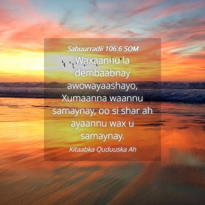 Picture 04 - Sabuurradii 106:6 SOM - Waxaannu la dembaabnay awowayaashayo, Xumaanna - Bible Verse Picture