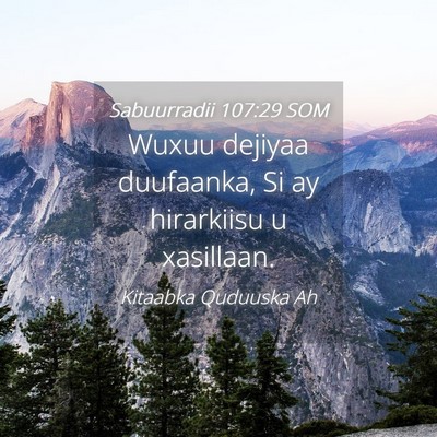 Picture 04 - Sabuurradii 107:29 SOM - Wuxuu dejiyaa duufaanka, Si ay hirarkiisu u - Bible Verse Picture