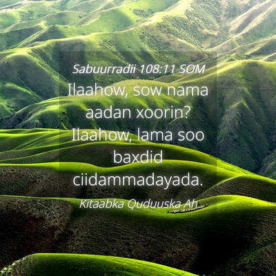 Picture 04 - Sabuurradii 108:11 SOM - Ilaahow, sow nama aadan xoorin? Ilaahow, lama soo - Bible Verse Picture